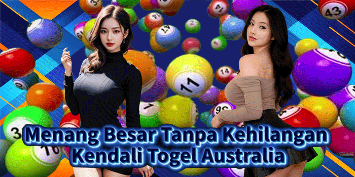 Menang Besar Tanpa Kehilangan Kendali Togel Australia