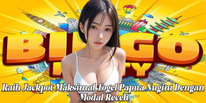 Raih Jackpot Maksimal Togel Papua Nugini Dengan Modal Receh