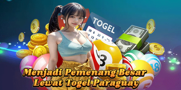 Menjadi Pemenang Besar Lewat Togel Paraguay